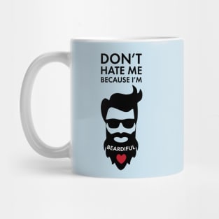 Don't Hate Me Because I'm Beardiful! Funny Beard Lover Apparel Mug